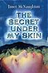 The secret under my skin von Janet Elizabeth McNaughton