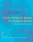 From monkey brain to human brain : a Fyssen Foundation symposium