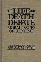 The life and death debate : moral issues of our time