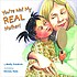 You're not my real mother! by  Molly Friedrich 