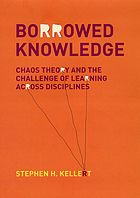 Borrowed knowledge : chaos theory and the challenge of learning across disciplines