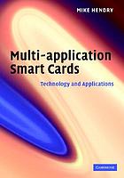 Multi-application smart cards : technology and applications