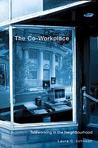 The co-workplace : teleworking in the neighbourhood