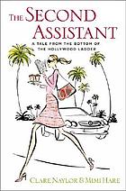 The second assistant : a tale from the bottom of the Hollywood ladder