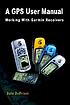 A GPS user manual : working with Garmin receivers 著者：  Dale DePriest 