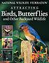 Attracting birds, butterflies and other backyard... by David Mizejewski
