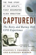 Captured! : the Betty and Barney Hill UFO experience : the true story of the world's first documented alien abduction