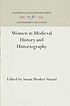 Women in Medieval History and Historiography by Susan Mosher Stuard