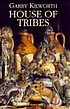 House of tribes by  Garry Kilworth 