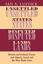 Unsettled states, disputed lands : Britain and Ireland, France and Algeria, Israel and the West Bank-Gaza
