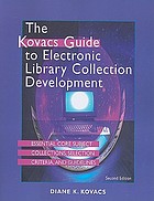 The Kovacs guide to electronic library collection development : essential core subject collections, selection criteria, and guidelines