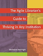 The agile librarian's guide to thriving in any institution
