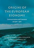 Origins of the European economy : communications and commerce, A.D. 300-900