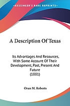 A description of Texas, its advantages and resources, with some account of their development, past, present and future...