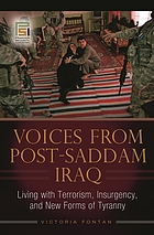 Voices from post-Saddam Iraq : living with terrorism, insurgency, and new forms of tyranny
