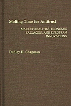 Molting time for antitrust : market realities, economic fallacies, and European innovations