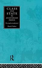 Class and state in ancien régime France : the road to modernity?