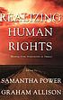 Realizing human rights : moving from inspiration... by  Samantha Power 