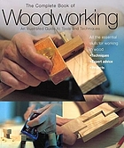 The complete book of woodworking : an illustrated guide to tools and techniques