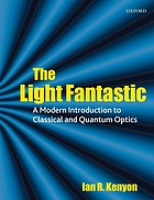 The light fantastic : a modern introduction to classical and quantum optics