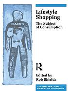Lifestyle shopping : the subject of consumption
