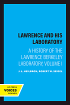 Lawrence and his laboratory. : Vol. 1 a history of the Lawrence Berkeley Laboratory