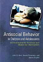 Antisocial behavior in children and adolescents : a developmental analysis and model for intervention
