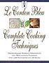 Le Cordon Bleu complete cooking techniques : the... by  Jeni Wright 