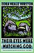 Their eyes were watching God : a novel by  Zora Neale Hurston 