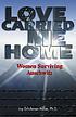 Love carried me home : women surviving Auschwitz