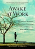 Awake at work : 35 practical Buddhist principles... 著者：  Michael Carroll 