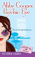 Abby Cooper, psychic eye : a psychic eye mystery