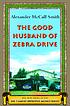 The good husband of Zebra Drive de  Alexander McCall Smith 