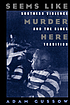 Seems like murder here : Southern violence and... by  Adam Gussow 