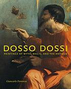 Dosso Dossi : paintings of myth, magic, and the antique