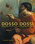 Dosso Dossi : paintings of myth, magic, and the antique