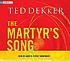 The martyr's song by Ted Dekker