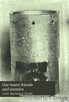 Our insect friends and enemies; the relation of insects to man, to other animals, to one another, and to plants, with a chapter on the war against insects,