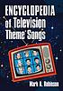 Encyclopedia of television theme songs by  Mark A Robinson 