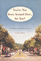 You're not from around here, are you? : a lesbian in small-town America