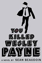 You killed Wesley Payne