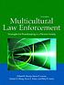 Multicultural law enforcement : strategies for peacekeeping in a diverse society