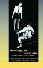Auto/biography and identity : women, theatre, and performance
