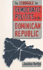 The struggle for democratic politics in the Dominican Republic