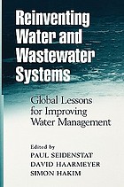 Reinventing water and wastewater systems : global lessons for improving water management