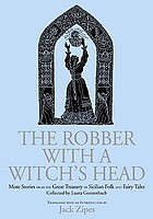 The robber with the witch's head : more stories from the great treasury of Sicilian folk and fairy tales collected by Laura Gonzenbach