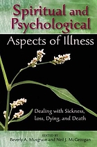 Spiritual and psychological aspects of illness : dealing with sickness, loss, dying, and death
