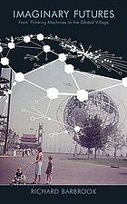 Imaginary futures : from thinking machines to the global village