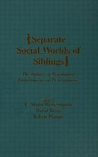 Separate social worlds of siblings : the impact of nonshared environment on development