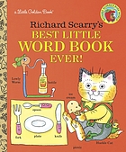Richard Scarry's best little word book ever!.